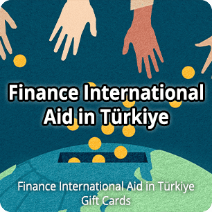  Finance International Aid in Türkiye Gift Card